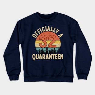 officially a quaranteen 32nd birthday Crewneck Sweatshirt